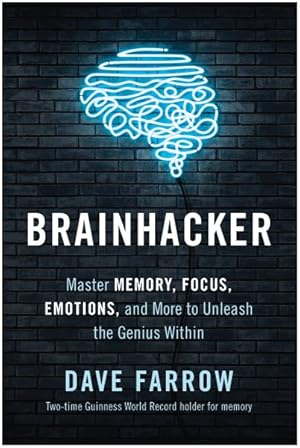 Bild des Verkufers fr Brainhacker : Master Memory, Focus, Emotions, and More to Unleash the Genius Within zum Verkauf von GreatBookPrices