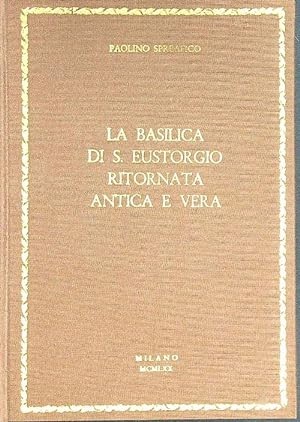 Bild des Verkufers fr La Basilica di Sant'Eustorgio ritornata antica e vera zum Verkauf von Librodifaccia