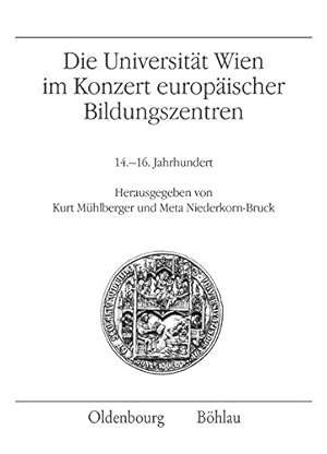 Bild des Verkufers fr Die Universitt Wien im Konzert europischer Bildungszentren : 14. - 16. Jahrhundert. hrsg. von Kurt Mhlberger und Meta Niederkorn-Bruck / Universitt Wien. Institut fr sterreichische Geschichtsforschung Bd. 56 zum Verkauf von Antiquariat Buchseite