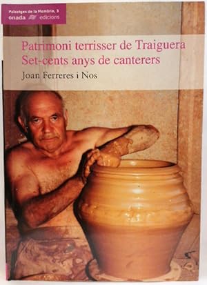 Bild des Verkufers fr Patrimoni terrisser de Traiguera : set-cents anys de canterers zum Verkauf von SalvaLibros