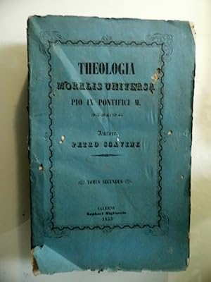 THEOLOGIA MORALIS UNIVERSA PIO IX PONTIFICI M. DICATA Auctore PETRO SCAVINI Tomus Secundus