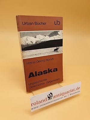 Image du vendeur pour Alaska ; Urgeschichte, Geschichte, Gegenwart mis en vente par Roland Antiquariat UG haftungsbeschrnkt