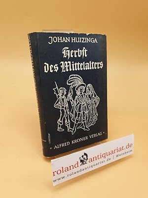 Seller image for Herbst des Mittelalters ; Studien ber Lebens- u. Geistesformen d. 14. u. 15. Jh. in Frankreich u. in d. Niederlanden for sale by Roland Antiquariat UG haftungsbeschrnkt