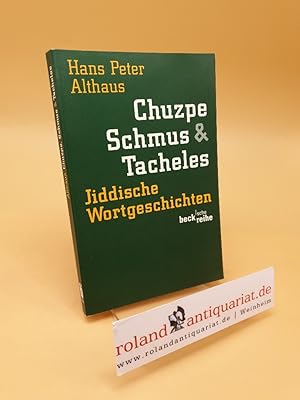 Bild des Verkufers fr Chuzpe, Schmus & Tacheles ; jiddische Wortgeschichten ; (ISBN: 3406510655) zum Verkauf von Roland Antiquariat UG haftungsbeschrnkt