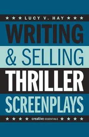 Seller image for Writing and Selling Thriller Screenplays : From TV Pilot to Feature Film for sale by AHA-BUCH GmbH