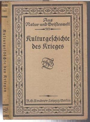 Imagen del vendedor de Kulturgeschichte des Krieges ( = Aus Natur und Geisteswelt, Sammlung wissenschaftlich-gemeinverstndlicher Darstellungen, 561 Bndchen ). - Im Inhalt: Urzeit / Altertum / Mittelalter / Zeitalter des Absolutismus / Zeitalter der nationalen Kriege / Literatur. a la venta por Antiquariat Carl Wegner