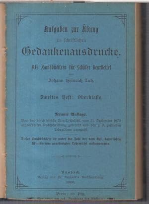 Immagine del venditore per Aufgaben zur �bung im schriftlichen Gedankenausdrucke. Zweites und drittes Heft in einem Band: Oberklasse / Briefe und Gesch�ftsaufs�tze f�r m�nnliche und weibliche Fortbildungs-Schulen. - Als Handb�chlein f�r Sch�ler bearbeitet. venduto da Antiquariat Carl Wegner