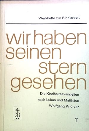 Bild des Verkufers fr Wir haben seinen Stern gesehen : Die Kindheitsevangelien nach Lukas u. Matthus. Werkhefte zur Bibelarbeit ; 11 zum Verkauf von books4less (Versandantiquariat Petra Gros GmbH & Co. KG)