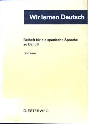 Bild des Verkufers fr Wir lernen Deutsch; Bd. 2., Beiheft fr die spanische Sprache : Glossar. Mit Linien zum Selbsteintrag f. Abweichungen in d. Spanisch sprechenden Lndern. zum Verkauf von books4less (Versandantiquariat Petra Gros GmbH & Co. KG)