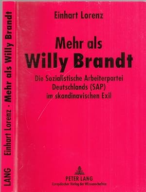 Bild des Verkufers fr Mehr als Willy Brandt - Die sozialistische Arbeiterpartei Deutschlands (SAP) im skandinavischen Exil. zum Verkauf von Antiquariat Carl Wegner