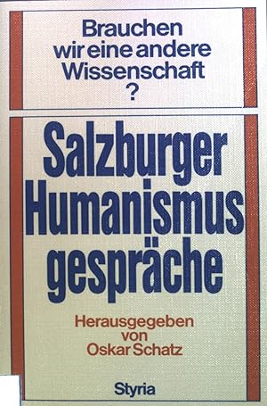 Seller image for Salzburger Humanismus Gesprche. Brauchen wir eine andere Wissenschaft? for sale by books4less (Versandantiquariat Petra Gros GmbH & Co. KG)