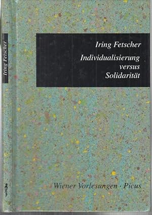 Individualisierung versus Solidarität ( Wiener Vorlesungen im Rathaus Band 97 - Herausgegeben für...