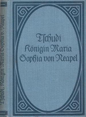 Imagen del vendedor de Knigin Maria Sophia von Neapel - eine vergessene Heldin. Fortsetzung zu ' Kaiserin Elisabeth ' von Clara Tschudi. a la venta por Antiquariat Carl Wegner