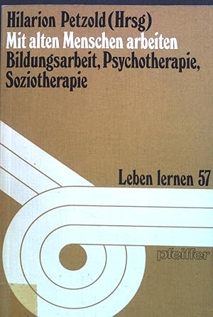 Bild des Verkufers fr Mit alten Menschen arbeiten : Bildungsarbeit, Psychotherapie, Soziotherapie. Leben lernen ; Nr. 57 zum Verkauf von books4less (Versandantiquariat Petra Gros GmbH & Co. KG)