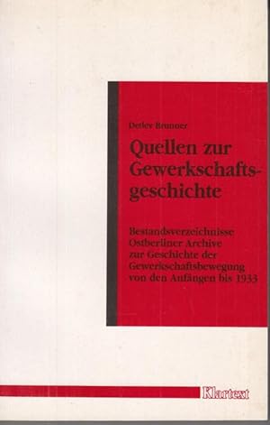 Imagen del vendedor de Quellen zur Gewerkschaftsgeschichte. Bestandsverzeichnisse Ostberliner Archive zur Geschichte der Gewerkschaftsbewegung von den Anfngen bis 1933 ( Verffentlichungen des Instituts zur Erforschung der europischen Arbeiterbewegung. Schriftreihe B: Quellen und Dokumente Band 2 ). a la venta por Antiquariat Carl Wegner