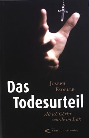 Imagen del vendedor de Das Todesurteil : als ich Christ wurde im Irak. a la venta por books4less (Versandantiquariat Petra Gros GmbH & Co. KG)