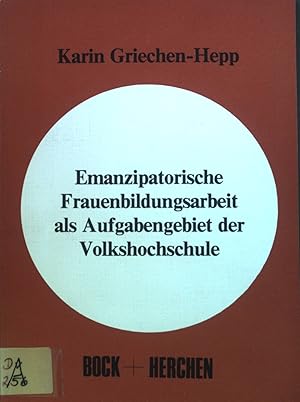 Bild des Verkufers fr Emanzipatorische Frauenbildungsarbeit als Aufgabengebiet der Volkshochschule. zum Verkauf von books4less (Versandantiquariat Petra Gros GmbH & Co. KG)