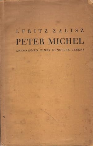 Peter Michel. Aphorismen eines Künstlerlebens in zwei Teilen / elf Bildern (Schauspiel).