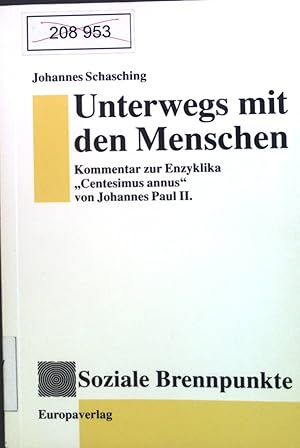 Seller image for Unterwegs mit den Menschen : Kommentar zur Enzyklika "Centesimus annus" von Papst Johannes Paul II. ; mit dem Text der Enzyklika in berarbeiteter deutscher bersetzung. Soziale Brennpunkte ; Bd. 16 for sale by books4less (Versandantiquariat Petra Gros GmbH & Co. KG)