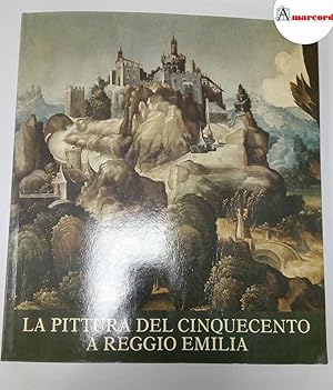 Imagen del vendedor de AA.VV., La pittura del Cinquecento a Reggio Emilia, Federico Motta editore, 1975. a la venta por Amarcord libri