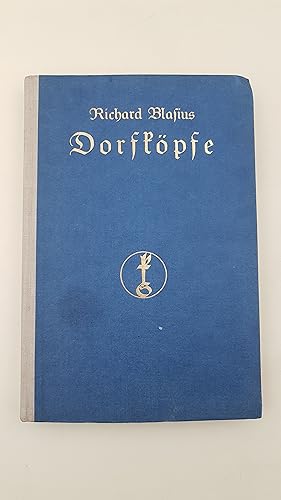 Bild des Verkufers fr Dorfkpfe. Erzhlungen. [Inhalt: Heinrich Wollermanns Heimkehr; Das Testament des alten Schulmeisters; Die Zeichen-Gust; Das Haus am Steig; Zerbrochen; Schwelendes Feuer; Vom Himmel hoch; Der Bttnertanz; Der Geburtstag des Funkfreundes; Wie sich der Kmischbauer und die Fasoldwitwe gefreit haben; Buschfranzens guter Tag; Der Vagabund; Bergbauers Schreibmaschine; Der Schandauer Jungbrunnen.] zum Verkauf von Berg-Berg Bcherwelt