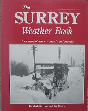 Seller image for The Surrey Weather book - A Century of Stormsd, Floods and Freezes for sale by Brian P. Martin Antiquarian and Collectors' Books