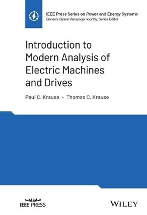 Image du vendeur pour Introduction to Modern Analysis of Electric Machines and Drives (IEEE Press Series on Power and Energy Systems) by Krause, Thomas C., Krause, Paul C. [Hardcover ] mis en vente par booksXpress