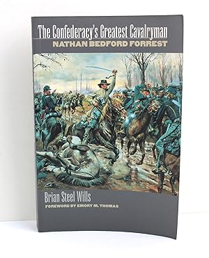 The Confederacy's Greatest Cavalryman: Nathan Bedford Forest (Modern War Studies)