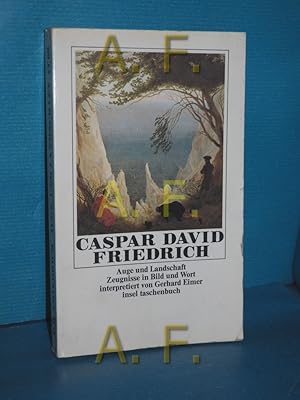 Bild des Verkufers fr Caspar David Friedrich : Auge u. Landschaft, Zeugnisse in Bild u. Wort. interpretiert von Gerhard Eimer / insel-taschenbuch , 62 zum Verkauf von Antiquarische Fundgrube e.U.