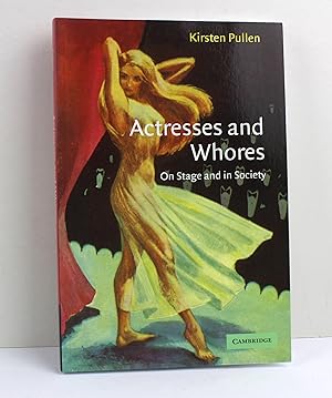 Image du vendeur pour Actresses and Whores: On Stage and in Society mis en vente par Peak Dragon Bookshop 39 Dale Rd Matlock