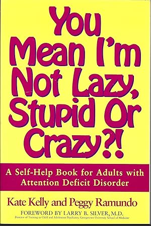 Imagen del vendedor de You Mean I'm Not Lazy, Stupid or Crazy?!: A Self-help Book for Adults with Attention Deficit Disorder a la venta por Charing Cross Road Booksellers