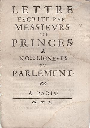 Seller image for Lettre escrite par Messieurs les princes,  Nosseigneurs du Parlement. for sale by PRISCA
