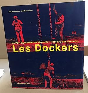 Seller image for Les dockers : Le port autonome de Marseille : Histoire des hommes for sale by librairie philippe arnaiz