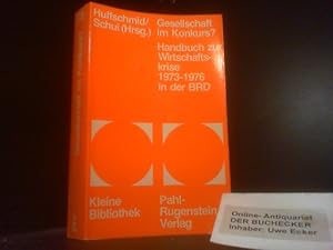 Gesellschaft im Konkurs? : Handbuch zur Wirtschaftskrise 1973 - 76 in d. BRD. hrsg. von Jörg Huff...