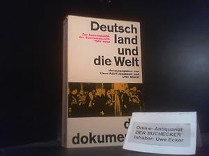 Deutschland und die Welt : Zur Aussenpolitik d. Bundesrepublik 1949 - 1963. Hans-Adolf Jacobsen ;...