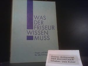Seller image for Was der Friseur wissen muss : Fragen und Antworten fr alle Prfungen. ; Josef Biergans for sale by Der Buchecker