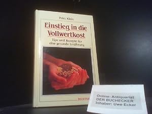 Einstieg in die Vollwertkost : Tips und Rezepte für eine gesunde Ernährung.