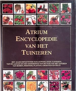 Seller image for Atrium Encyclopedie van het Tuinieren: het allesomvattende naslagwerk over tuinieren, van de aanleg en het onderhoud van de tuin tot het kweken van bomen, heesters, planten, groenten en fruit for sale by Klondyke