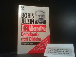 Die Alternative : Demokratie statt Diktatur ; [der aktuellste Jelzin! ; mit der Rede Jelzins "An ...