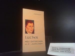 Bild des Verkufers fr Luther neu entdecken im 21. Jahrhundert. zum Verkauf von Der Buchecker