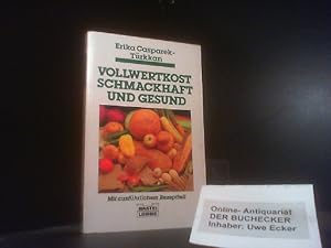 Vollwertkost schmackhaft und gesund : mit ausführlichem Rezeptteil. Bastei-Lübbe-Taschenbuch ; Bd...