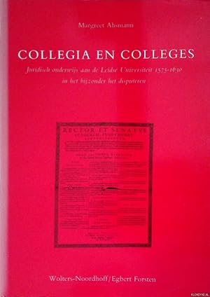 Image du vendeur pour Collegia en Colleges. Juridisch onderwijs aan de Leidse Universiteit 1575-1630 in het bijzonder het disputeren mis en vente par Klondyke