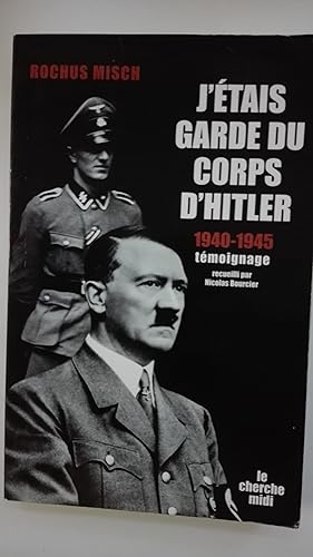 Immagine del venditore per J'tais garde du corps d' Hitler 1940 - 1945. Tmoignage recueilli par Nicolas Boursier venduto da Librairie Sabine Leschevin