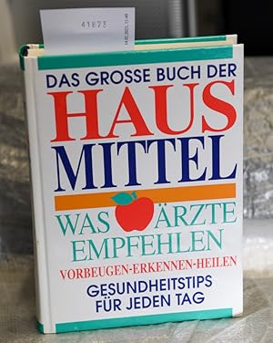 Bild des Verkufers fr Was rzte empfehlen - Das groe Buch der Hausmittel - Vorbeugen - Erkennen - Heilen - Gesundheitstips fr jeden Tag zum Verkauf von Antiquariat Hoffmann