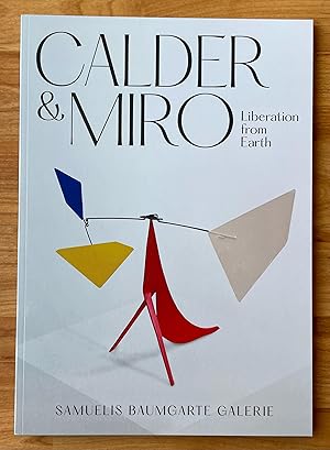 Bild des Verkufers fr Calder & Miro. Liberation from Earth zum Verkauf von Ursula Sturm