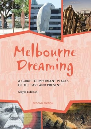 Bild des Verkufers fr Melbourne Dreaming : A Guide to Important Places of the Past and Present zum Verkauf von GreatBookPrices