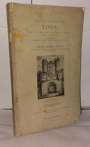 Later Medieval York : The city and county of the city of York from 1100 to 1603