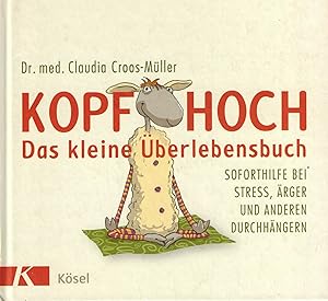 Imagen del vendedor de Kopf Hoch. Das kleine berlebensbuch. Soforthilfe bei Stress, rger und anderen Durchhngern a la venta por Paderbuch e.Kfm. Inh. Ralf R. Eichmann