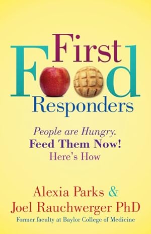 Imagen del vendedor de First Food Responders : People Are Hungry. Feed Them Now! Here?s How a la venta por GreatBookPrices
