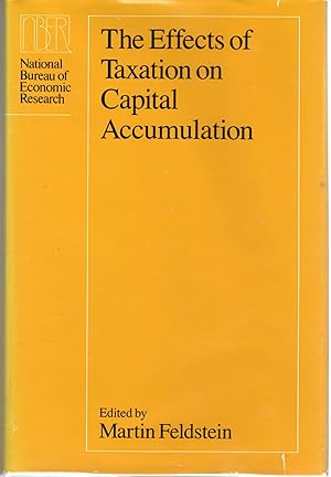 Seller image for The Effects of Taxation on Capital Accumulation (National Bureau of Economic Research Project Report) for sale by Dorley House Books, Inc.